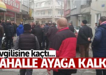 Samsun’a sevgilisine kaçtı, mahalle ayağa kalktı