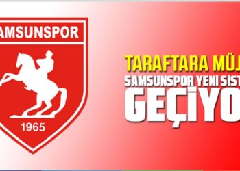 Taraftara müjde! Samsunspor yeni sisteme geçiyor…