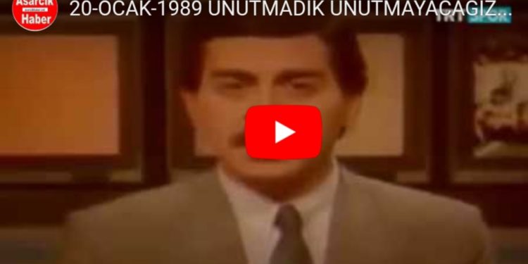 20 /OCAK /1989  Unutmadık,Unutmayacağız…
