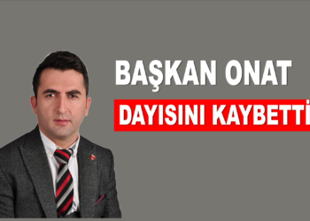 Başkan Şendoğan ONAT dayısını kaybetti!