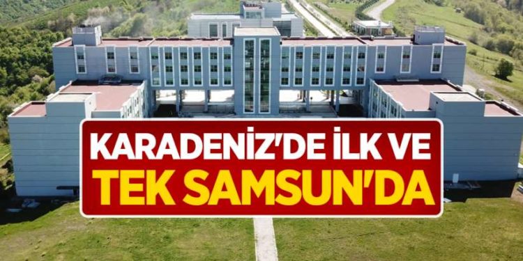Karadeniz’de ilk ve tek Samsun’da