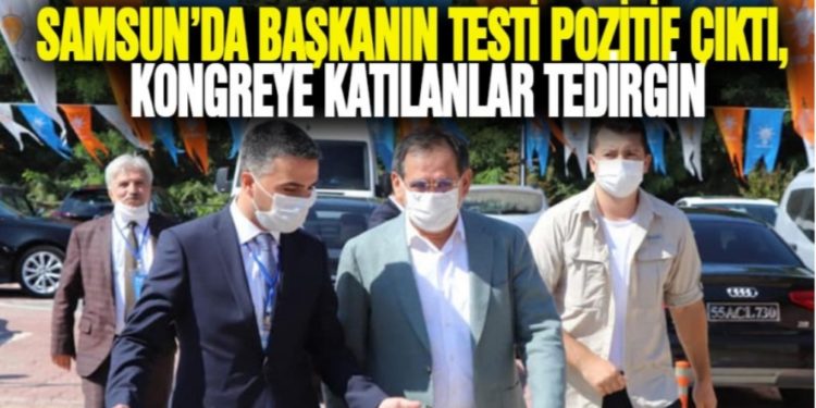 Samsun’da Başkanın Testi Pozitif Çıktı, Kongre Katılanlar Tedirgin Oldu