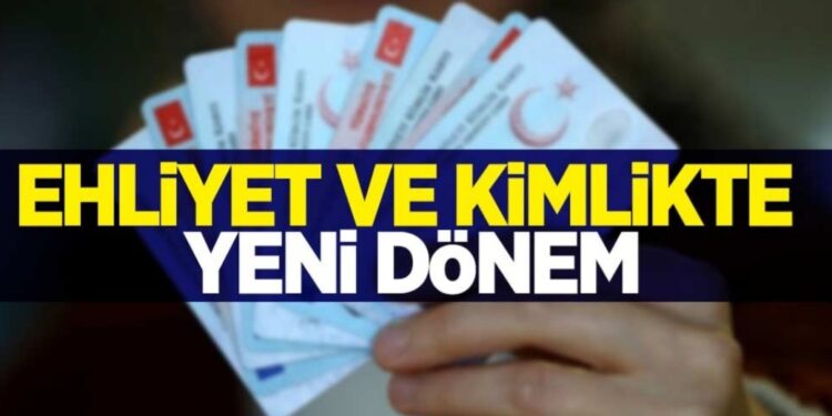 Kimlik ve ehliyette yeni dönem
