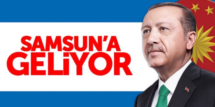 Cumhurbaşkanı Erdoğan Samsun’a geliyor