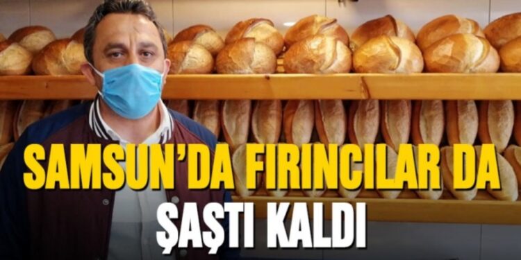 Samsun’da fırıncılar da şaştı kaldı