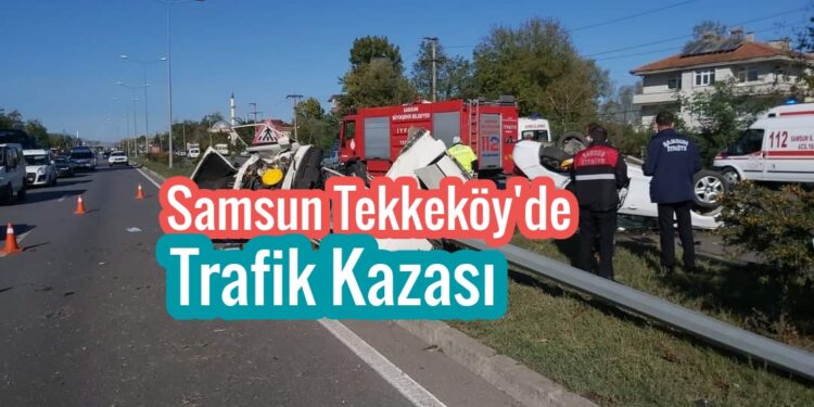Samsun Tekkeköy’de Tarafik kazası