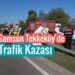 Samsun Tekkeköy’de Tarafik kazası