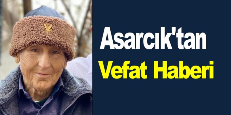 Asarcık’tan Vefat Haberi