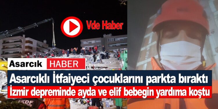 Asarcıklı İtfaiyeci çocuklarını parka bıraktı depremzelerin yardımına koştu