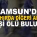 Samsun’da biri kadın 2 kişi ölü bulundu