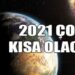 Son 50 yılın en kısa senesi 2021 olacak