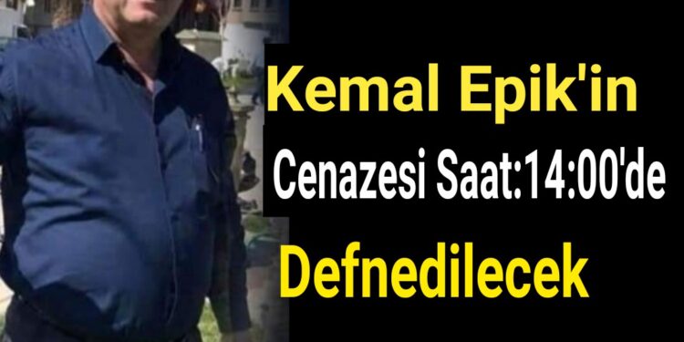Asarcık esnaflarından Kemal Epik’in cenazesi saat 14:00’de defnedilecek