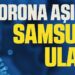 Korona virüs aşıları Samsun’a ulaştı