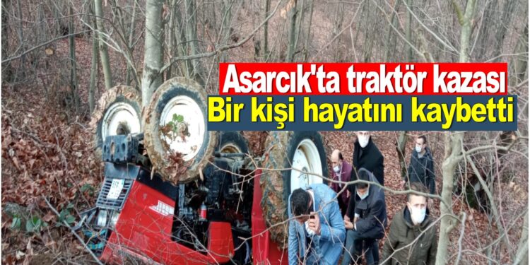 Son dakika:Asarcık’ta Traktör kazasında bir kişi hayatını kaybetti