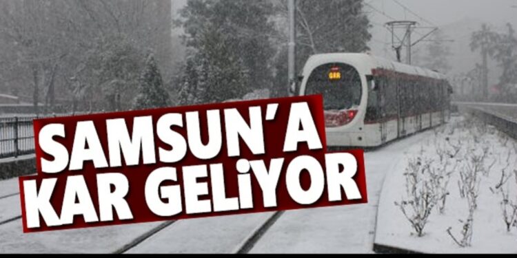 Samsun’a Kar geliyor