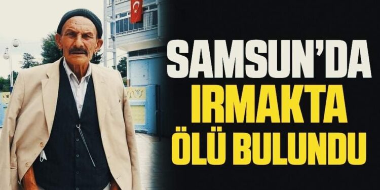 Samsun’da Balık tutmaya gittiği ırmakta ölü bulundu