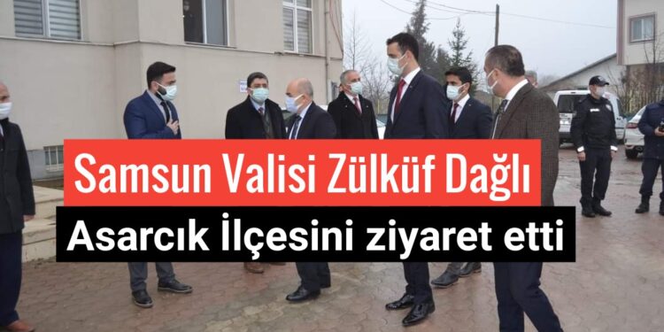 Samsun Valisi Zülkif Dağlı Asarcık İlçesini uyardı