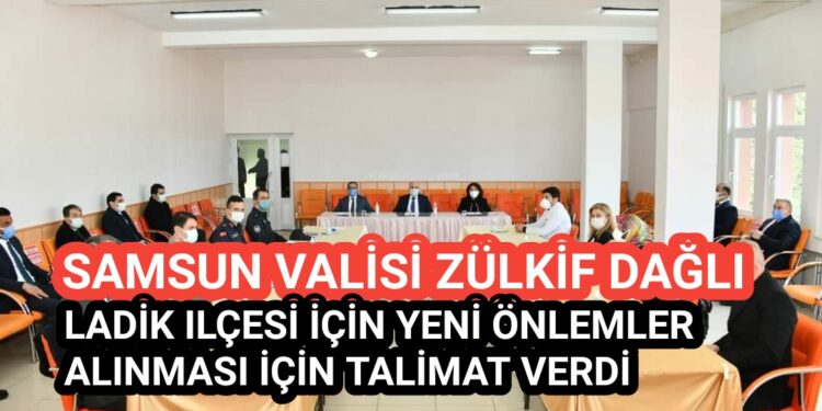 Samsun Ladik ilçesi için yeni önlemler alındı