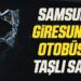 Samsun’da Giresunspor Otobüsüne Taşlı Saldırı