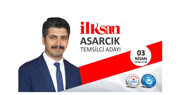 ASARCIK İLÇE TEMSİLCİ ADAYI TOLGA CAN “İLKSAN, ÜLKENİN PARLAYAN YILDIZI HALİNE GELDİ”