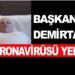 Başkan Demirtaş Koronavirüsü yendi