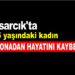 Asarcık’ta 45 yaşındaki kadın koronadan hayatını kaybetti