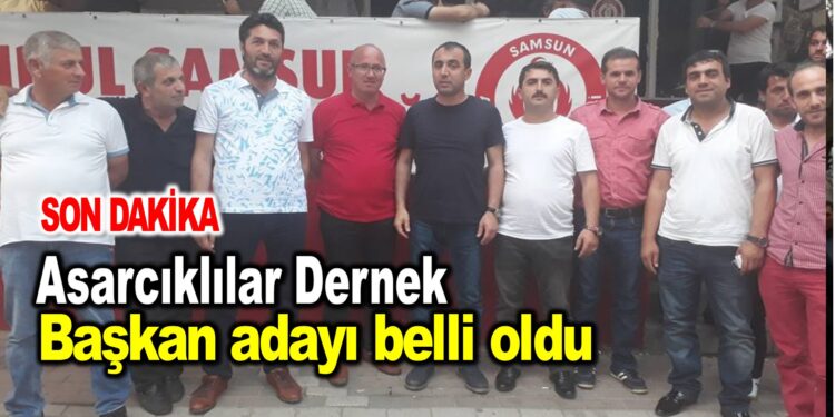 İstanbul Tuzla Orta Mahalle Samsun Asarcıklılar Dernek Başkan adayı belli oldu