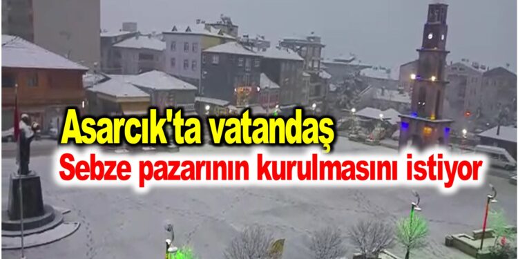 Asarcık’ta vatandaş sebze pazarının kurulmasını istiyor
