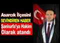Samsun Asarcık’lı Hakim Şanlıurfa’ya Atandı