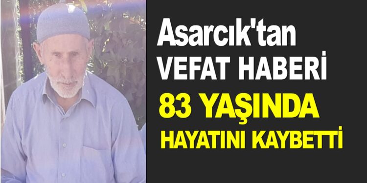 Asarcık Musaağa Mahallesinden Vefat Haberi