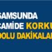 SAMSUNDA CAMİDE KORKU DOLU ANLAR