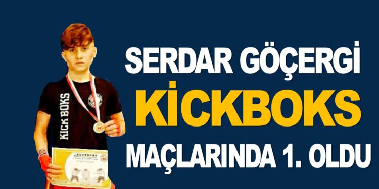 SERDAR GÖÇERGİ İSTANBUL’DA KİCKBOX MAÇLARINDA 1. OLDU