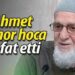 Ahmet Tomor hoca vefat etti
