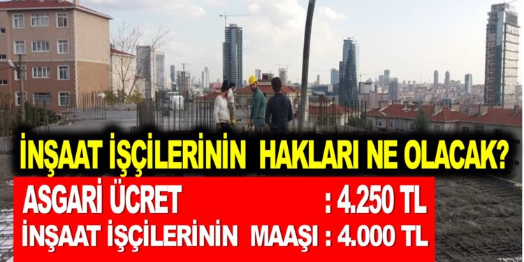 İnşaat İşçilerinin Hakları Ne olacak?