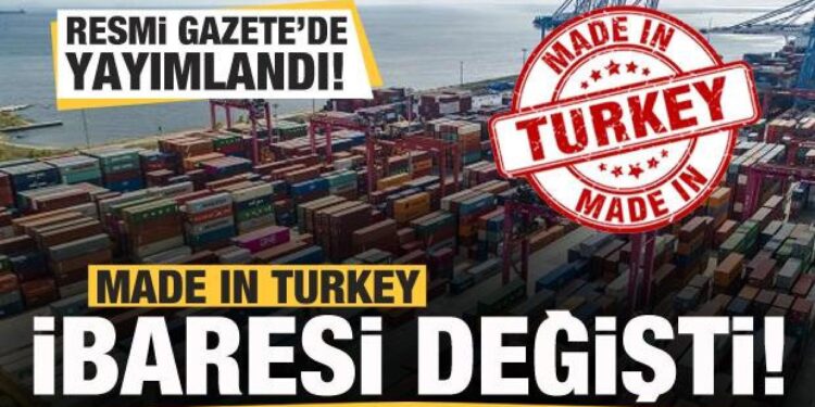 Resmi Gazete’de yayımlandı! ‘Made in Turkey’ ibaresi kaldırıldı