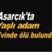 Asarcık’ta yaşlı adam evinde ölü bulundu