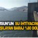 SAMSUN ÇAKMAK BARAJI’NIN   SU SEVİYESİ  %80’İ GEÇTİ