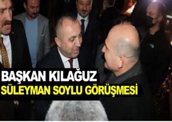 BAŞKAN KILAĞUZ İÇİŞLERİ BAKANI SÜLEYMAN SOYLU İLE NE GÖRÜŞTÜ…. İŞTE DETAYLAR