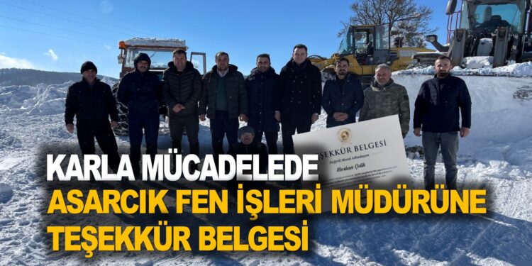 KARLA MÜCADELE ÇALIŞMASINDA ASARCIK FEN İŞLERİ MÜDÜRÜNE TEŞEKKÜR BELGESİ VERİLDİ