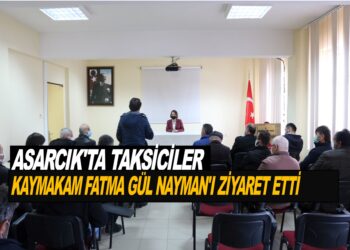 ASARCIK TAKSİCİLERİ, KAYMAKAM FATMA GÜL NAYMAN’I ZİYARET ETTİLER