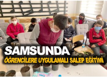 SAMSUN’DA ÖĞRENCİLERE UYGULAMALI SALEP EĞİTİMİ