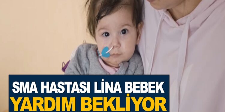 SMA HASTASI LİNA ÇULHA YARDIM BEKLİYOR