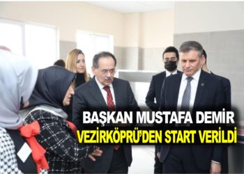BAŞKAN MUSTAFA DEMİR: VEZİRKÖPRÜ’DEN START VERİLDİ