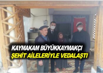 KAYMAKAM BÜYÜKKAYMAKÇI, ŞEHİT AİLELLERİYLE  VEDALAŞTI