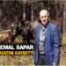 KEMAL SAPAR HAYATINI KAYBETTİ