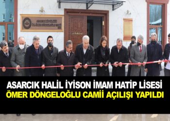 ASARCIK HALİL İYİSON İMAM HATİP LİSESİ ÖMER DÖNGELOĞLU CAMİİ AÇILIŞI YAPILDI