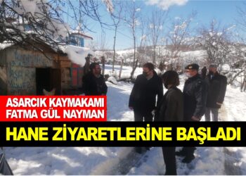 ASARCIK KAYMAKAMI FATMA GÜL NAYMAN HANE ZİYARETLERİNE BAŞLADI