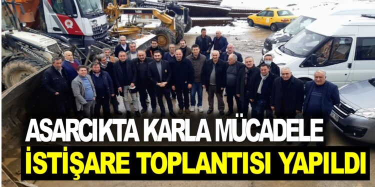 ASARCIK’TA KARLA MÜCADELE İSTİŞARE TOPLANTISI YAPILDI