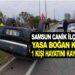 SAMSUN CANİK İLÇESİNİ YASA BOĞAN TRAFİK KAZASI: 1 KİŞİ HAYATINI KAYBETTİ
