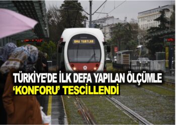 TÜRKİYE’DE İLK DEFA YAPILAN ÖLÇÜMLE ‘KONFORU’ TESCİLLENDİ